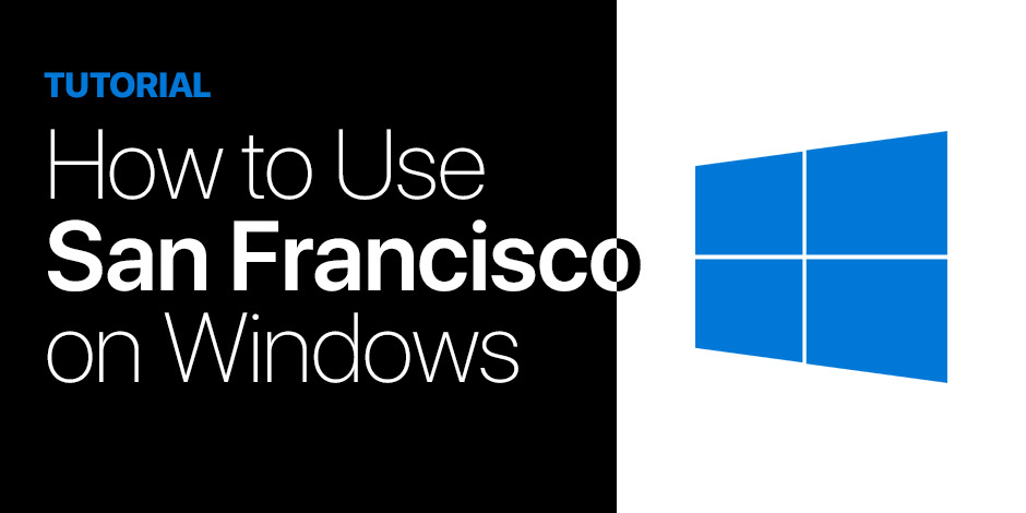 Install San Francisco Font On Windows
